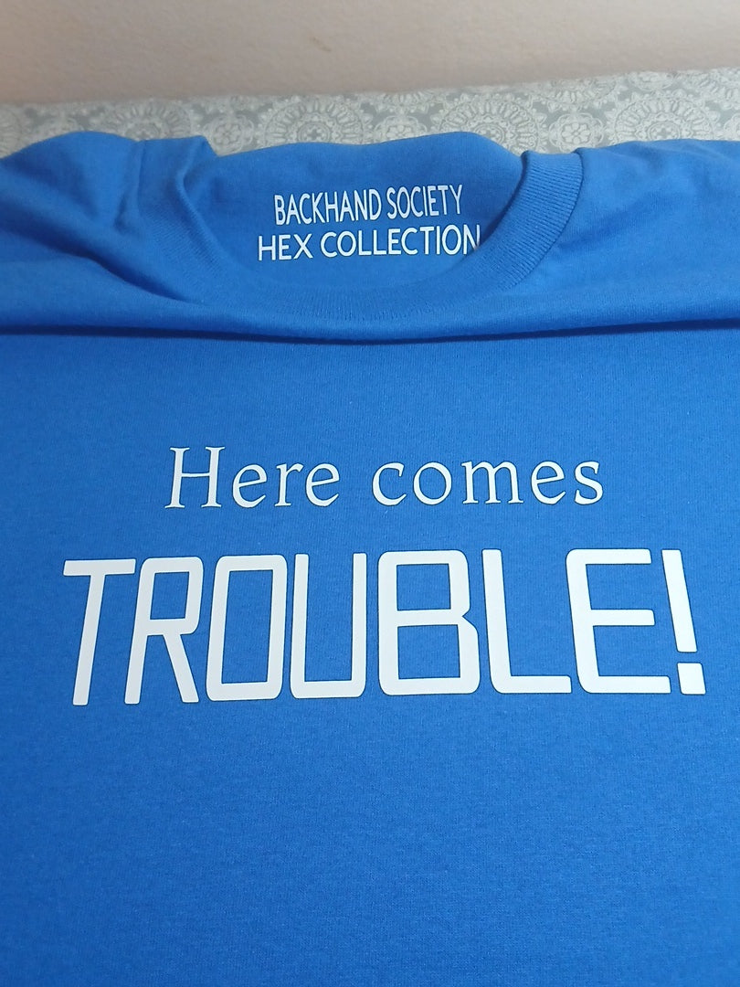 Here Comes Trouble.